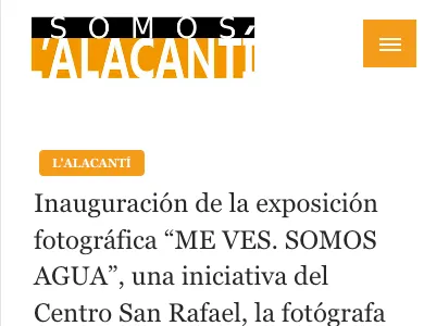A screenshot of https://somoslalacanti.com/2023/10/02/lalacanti/inauguracion-de-la-exposicion-fotografica-me-ves-somos-agua-una-iniciativa-del-centro-san-rafael-la-fotografa-pilar-cortes-y-aguas-de-alicante/