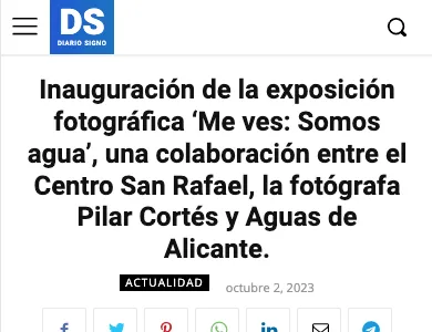 A screenshot of https://www.diariosigno.com/inauguracion-de-la-exposicion-fotografica-me-ves-somos-agua-una-colaboracion-entre-el-centro-san-rafael-la-fotografa-pilar-cortes-y-aguas-de-alicante/